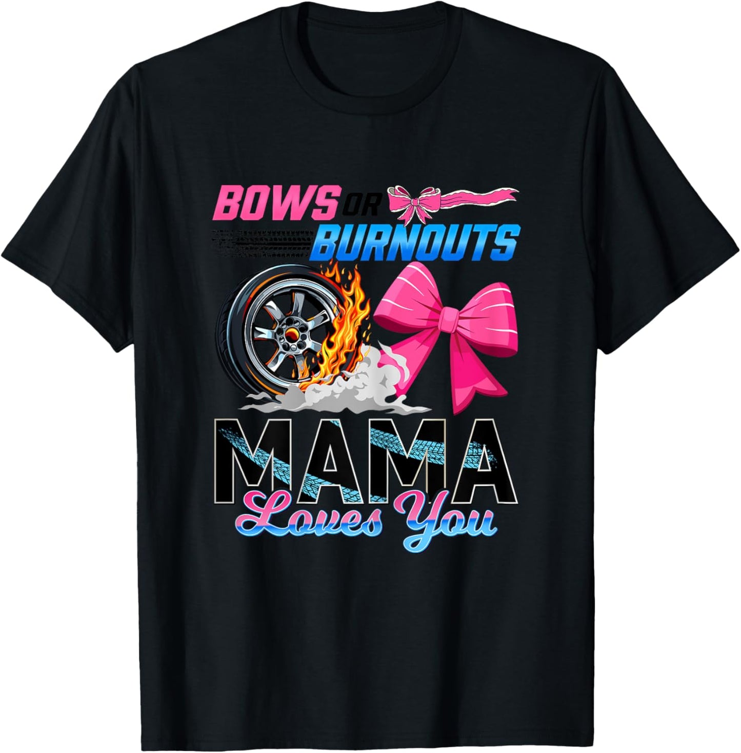 Burnouts Or Bows Gender Reveal Party Mama Announcement T-Shirt - T-Shirt | Black