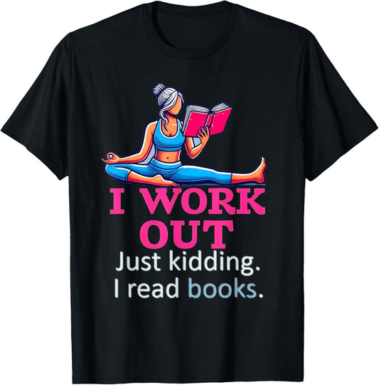 I Work Out Just Kidding I Read Books Gym Fitness Girl & Book T-Shirt - T-Shirt | Black