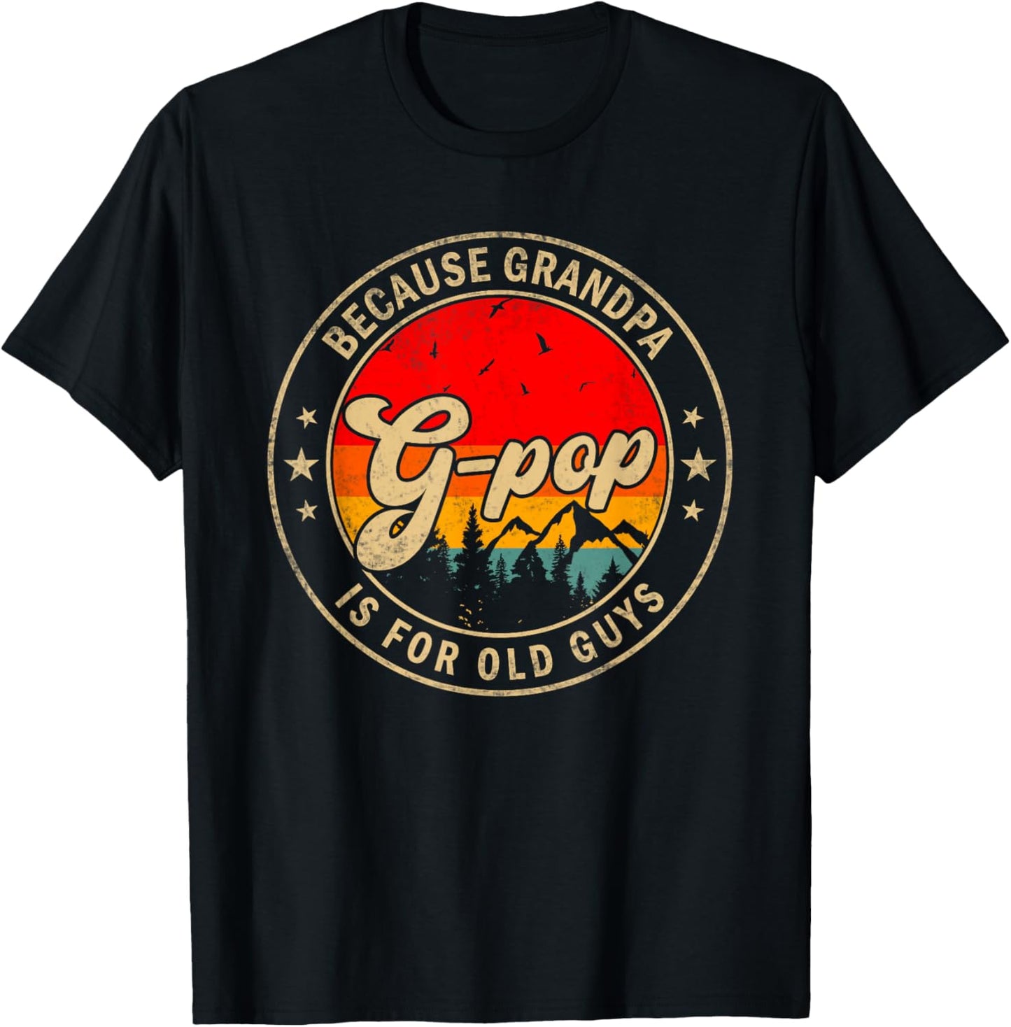 G-Pop Because Grandpa Is For Old Guys for Papa Grandpa T-Shirt - T-Shirt | Black