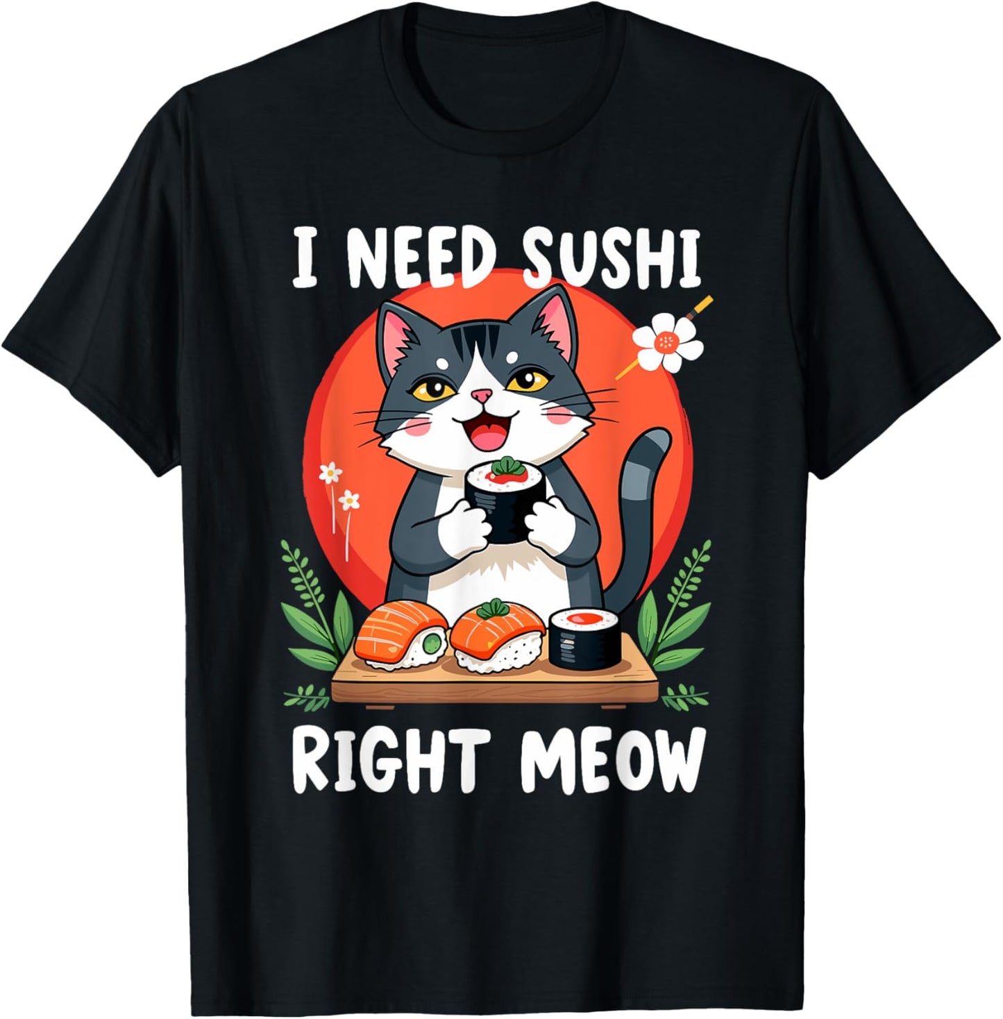 Cat I Need Sushi Right Meow Japanese Cuisine Funny Sushi T-Shirt - T-Shirt | Black