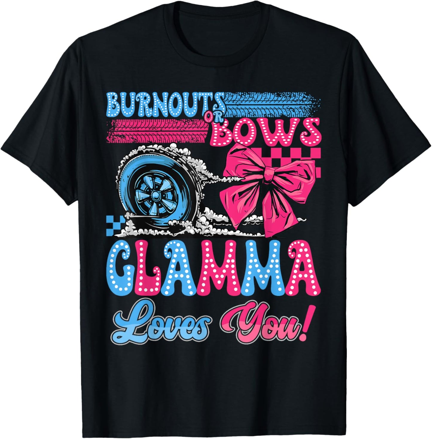 Burnouts or Bows Glamma Loves You Gender Reveal Party T-Shirt - T-Shirt | Black