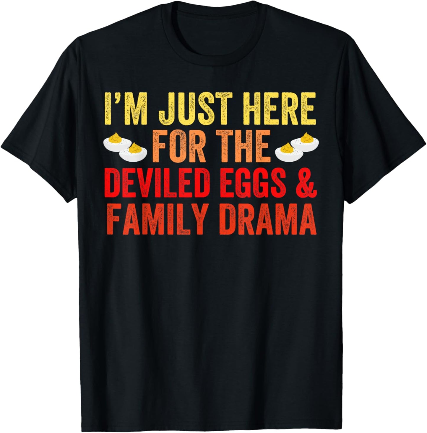 I'm Just Here For The Deviled Eggs Family Drama Thanksgiving T-Shirt - T-Shirt | Black