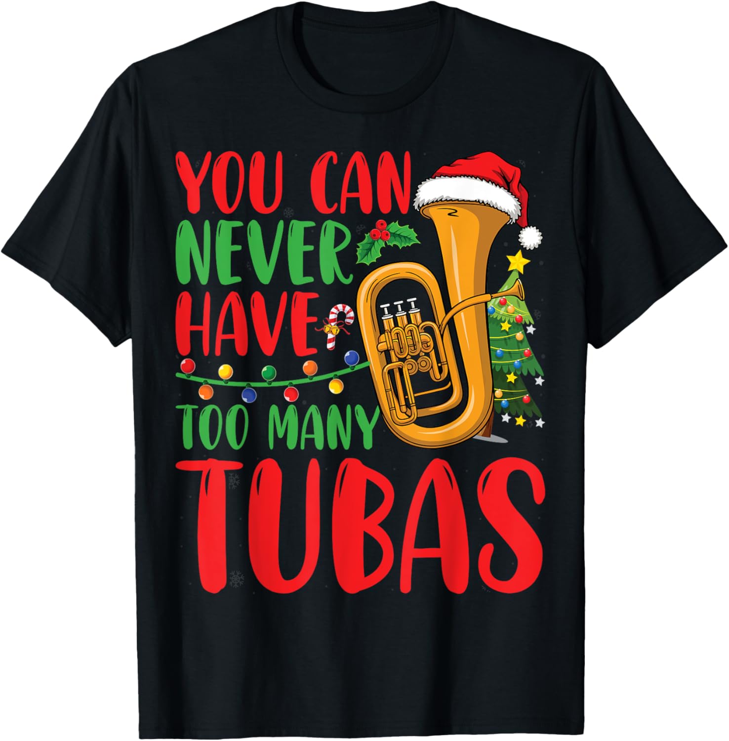 You Can Never Have Too Many Tubas Xmas Lights Christmas Tuba T-Shirt - T-Shirt | Black