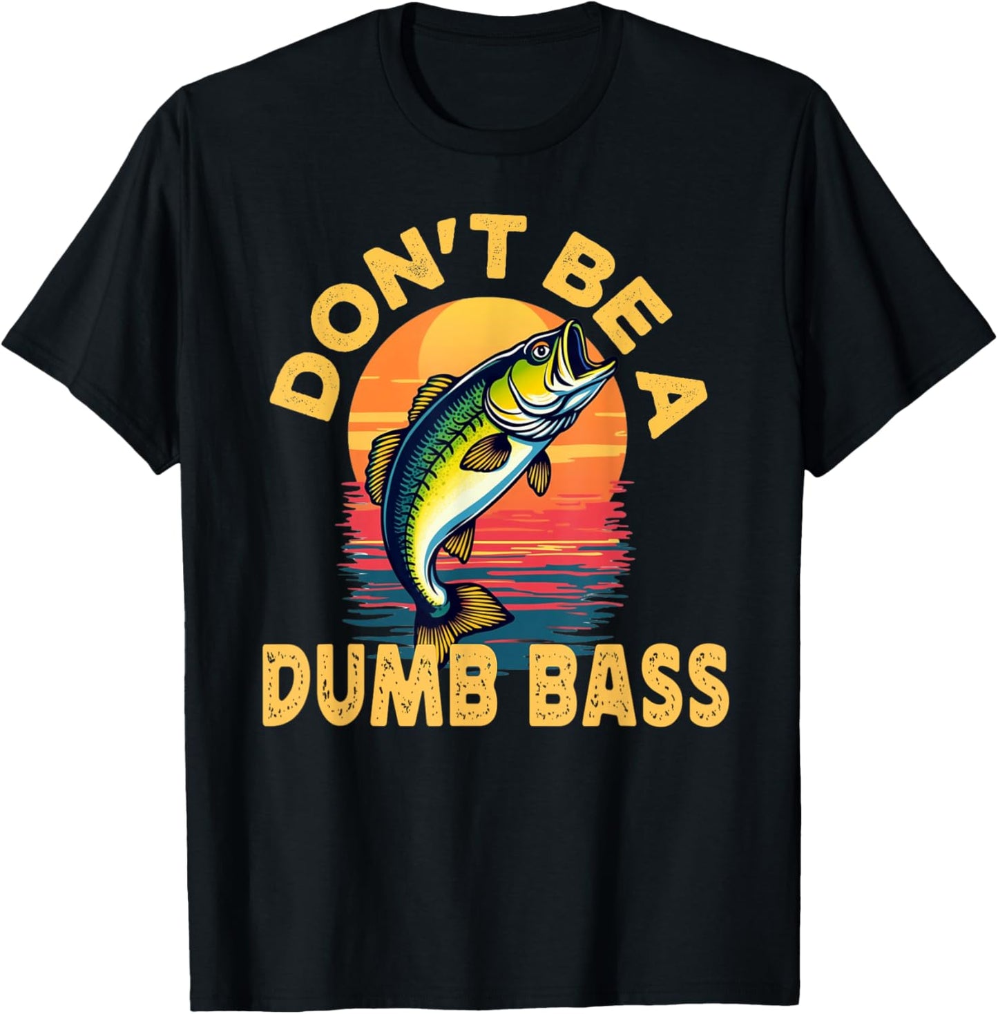 Don't Be a Dumb Bass Fish Funny Dad Fishing T-Shirt - T-Shirt | Black