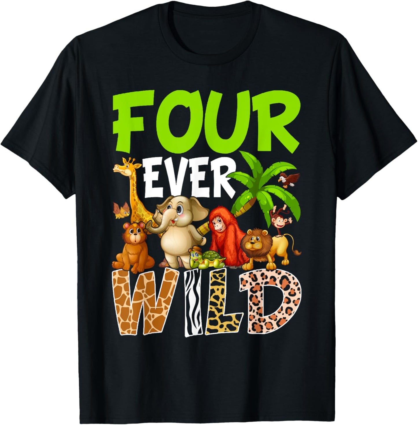 Four Ever Wild 4th Birthday Safari Jungle Animal T-Shirt - T-Shirt | Black