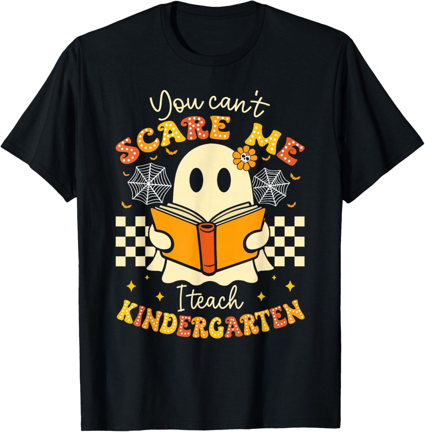 You Can't Scare Me I Teach Kindergarten Teacher Halloween T-Shirt - T-Shirt | Black