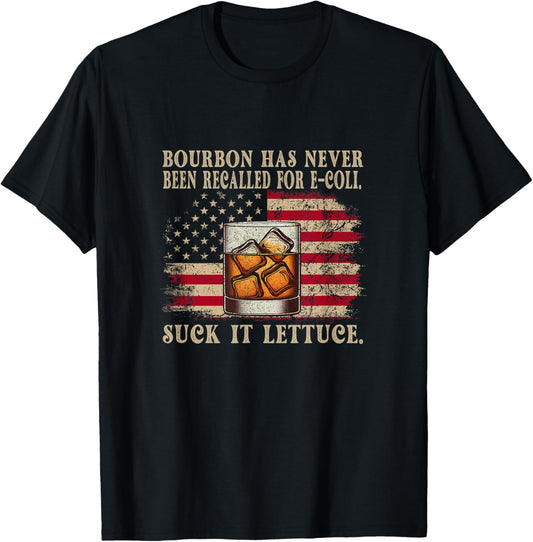 Bourbon Has Never Been Recalled For E-coli Suck It Lettuce T-Shirt - T-Shirt | Black