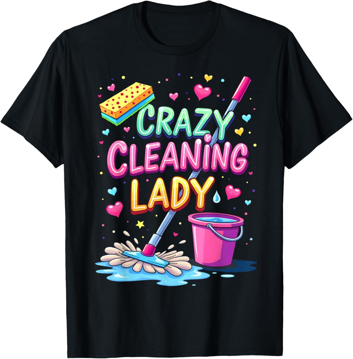 Crazy Cleaning Lady Cleaner Housekeeper Cleaning Lovers T-Shirt - T-Shirt | Black