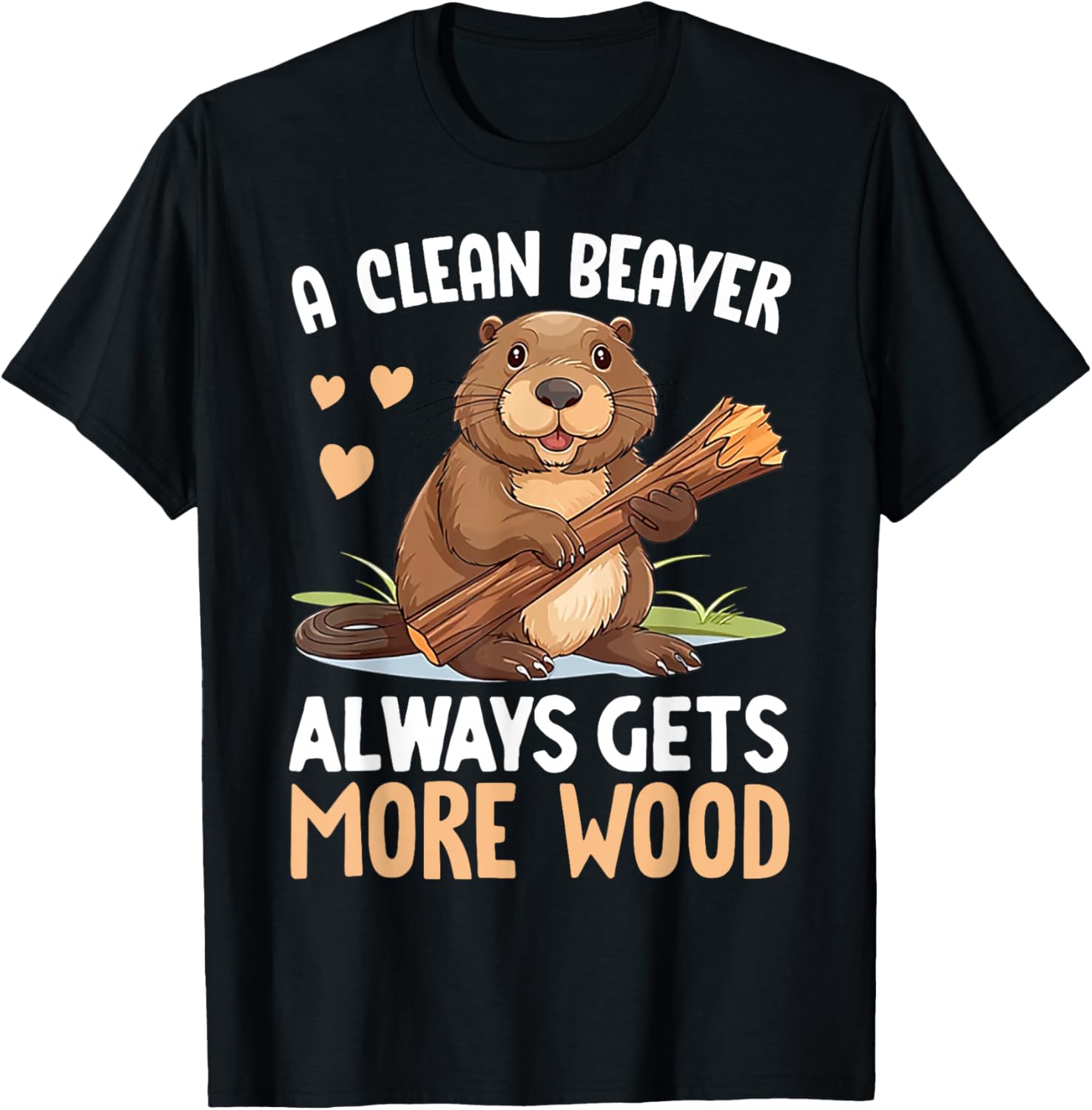 A Clean Beaver Always Gets More Wood T-Shirt - T-Shirt | Black