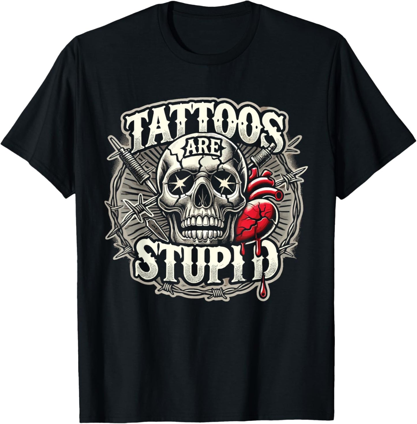 Tattoos Are Stupid Tattoo Artist Tattoo Critic T-Shirt - T-Shirt | Black
