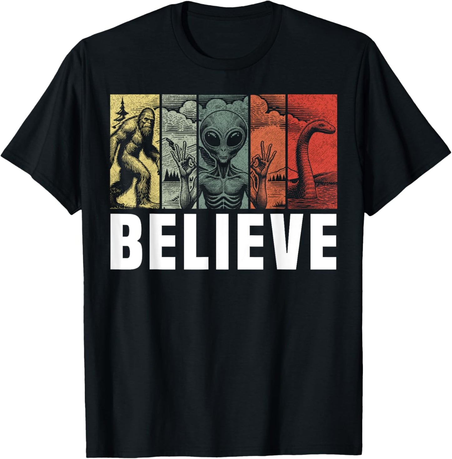 Believe Bigfoot Alien Loch Ness Monster Funny Retro Cryptids T-Shirt - T-Shirt | Black