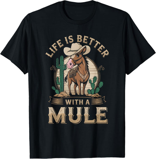 Life Is Better With A Mule Funny Mule For Mule Lovers T-Shirt - T-Shirt | Black