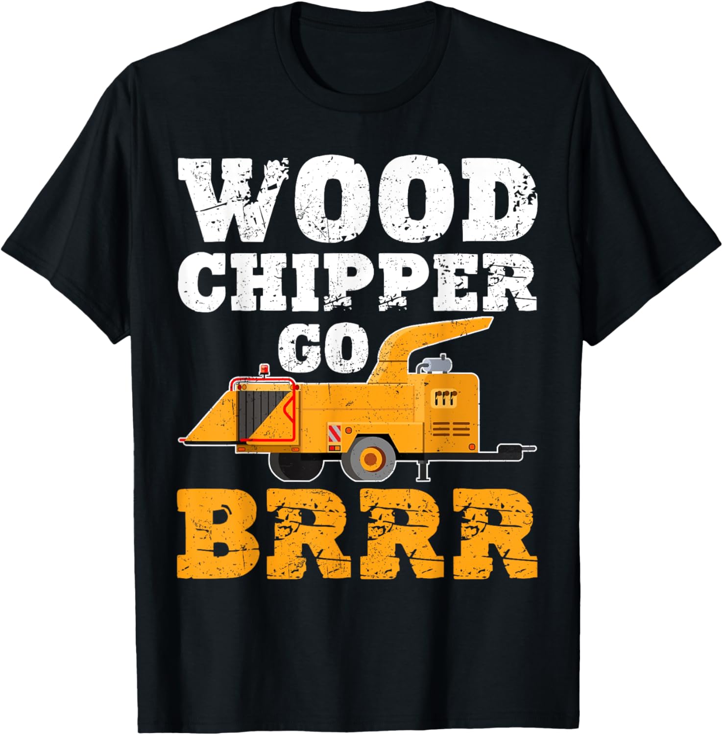 Wood Chipper Go BRRR Shirt Funny Logging Humor T-Shirt - T-Shirt | Black