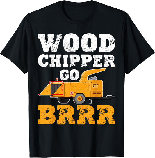 Wood Chipper Go BRRR Shirt Funny Logging Humor T-Shirt - T-Shirt | Black