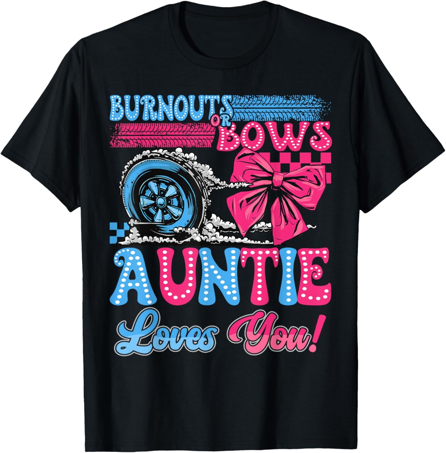 Burnouts or Bows Auntie Loves You Gender Reveal Party T-Shirt - T-Shirt | Black