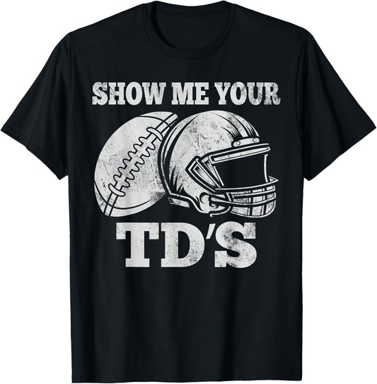 Show Me Your TDS Funny FFL Commissioner Fantasy Football T-Shirt - T-Shirt | Black