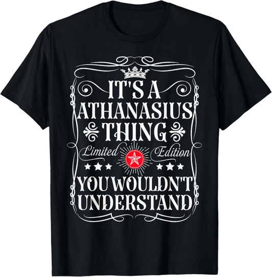 Athanasius Its A Athanasius Thing You Wouldn't Understand T-Shirt - T-Shirt | Black