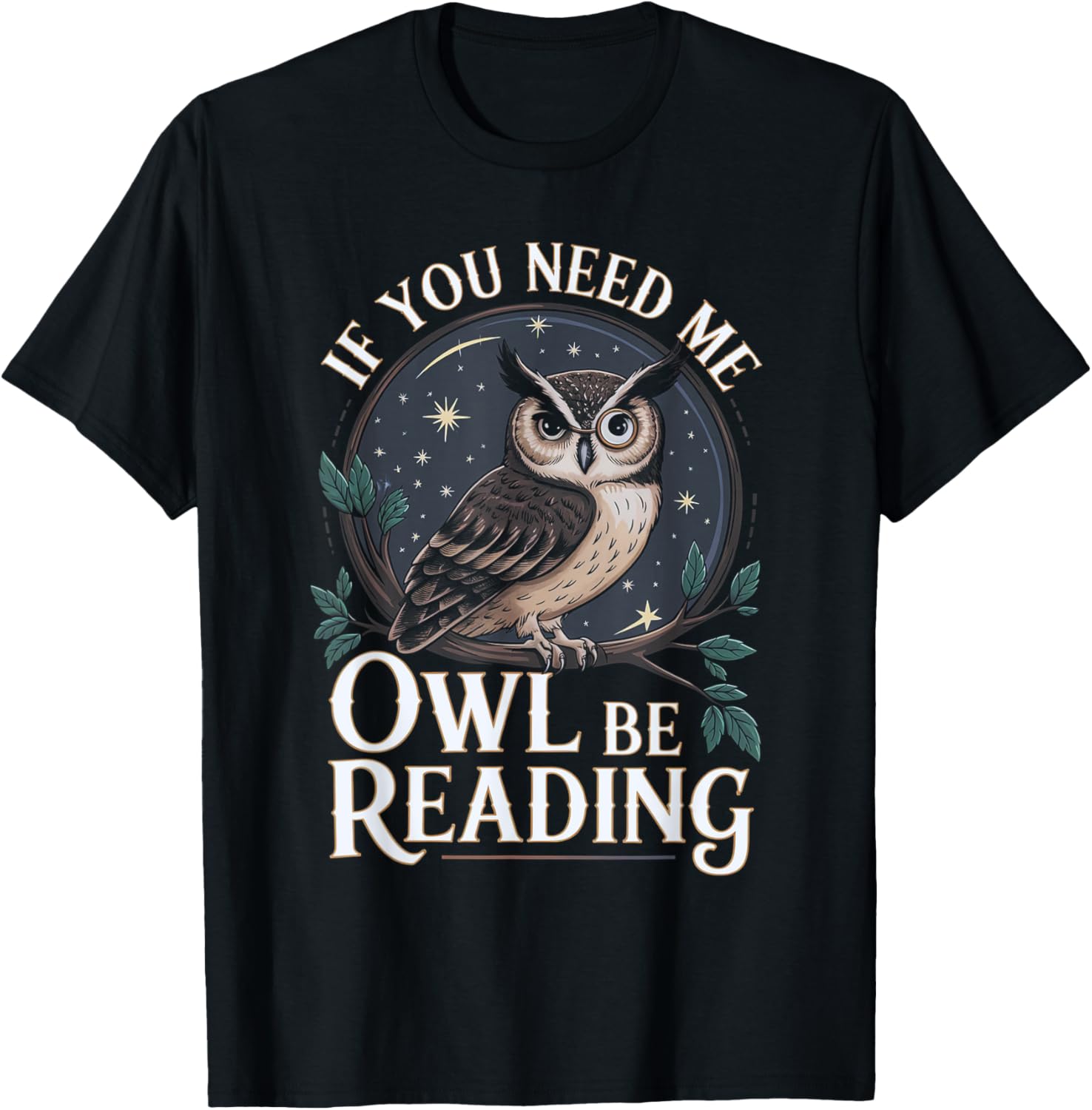 If You Need Me Owl Be Reading Book Funny Students Lover T-Shirt - T-Shirt | Black