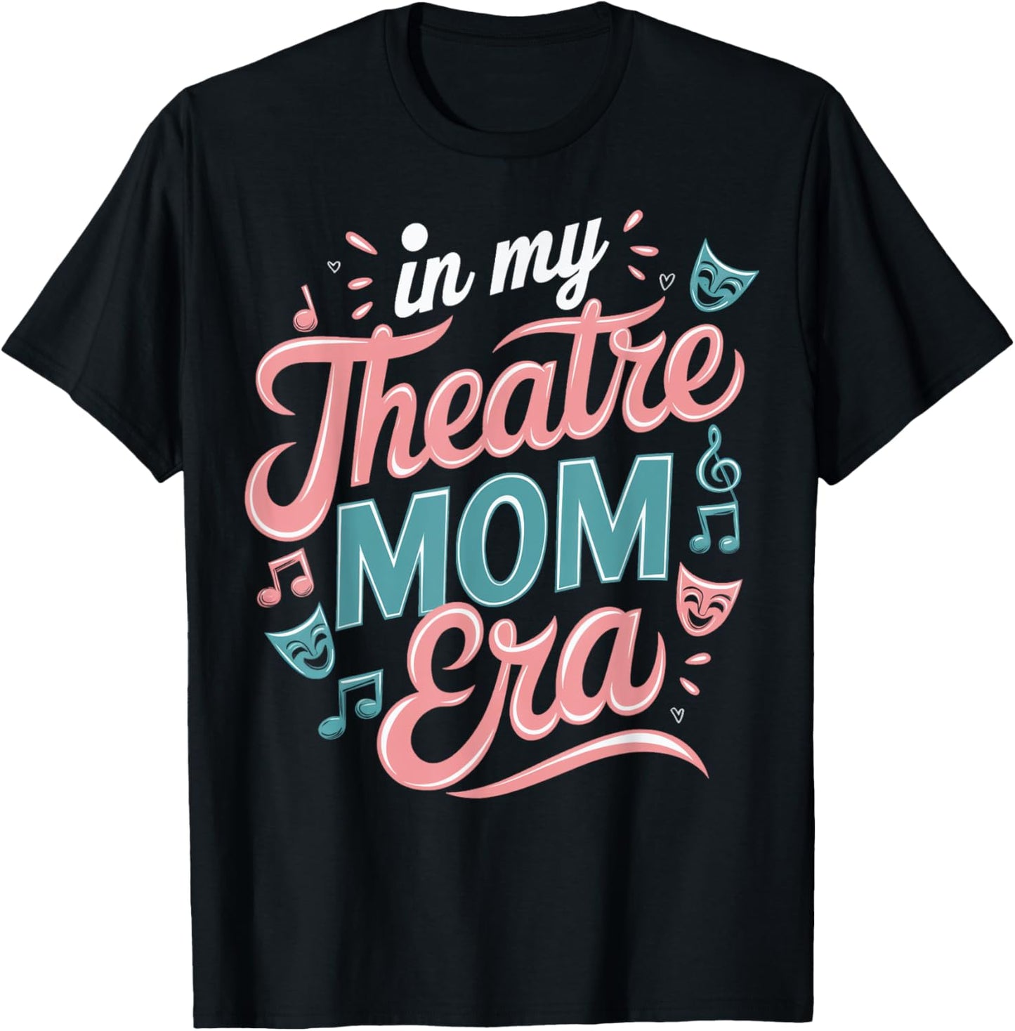 Theatre Mom Theatre Life Theater Life In My Theater Mom Era T-Shirt - T-Shirt | Black