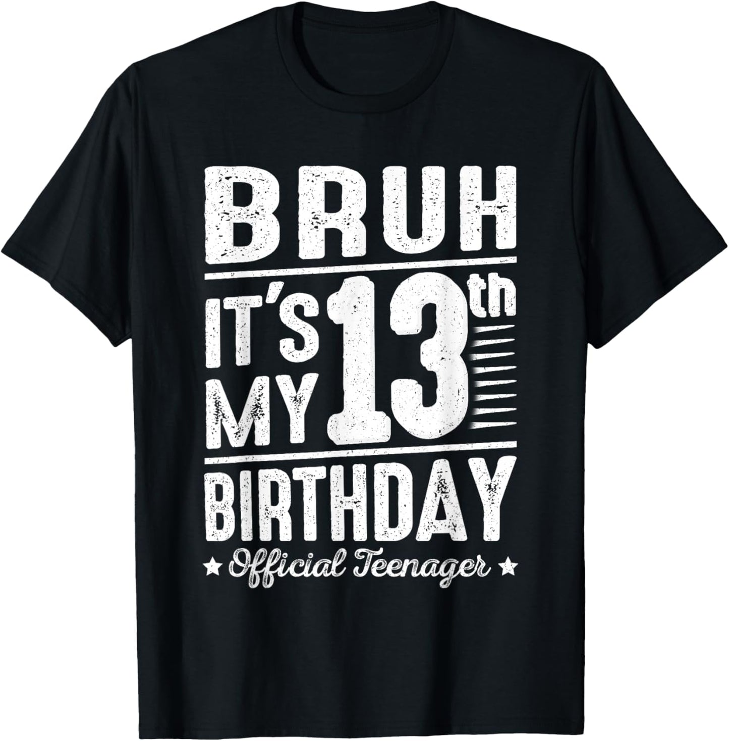 Bruh It's My 13th Birthday Official Teenager Funny 13 Yr Old T-Shirt - T-Shirt | Black