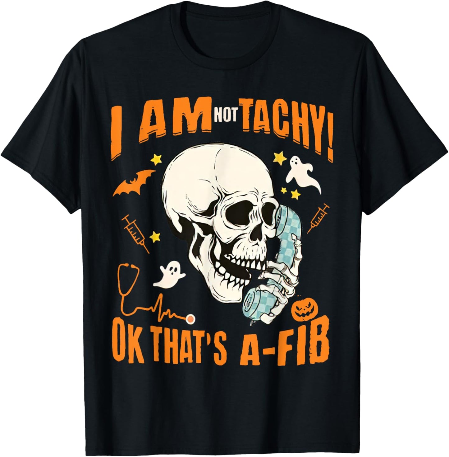 Halloween Nurse I'm Not Tachy Ok That's A Fib, Funny CVICU T-Shirt - T-Shirt | Black