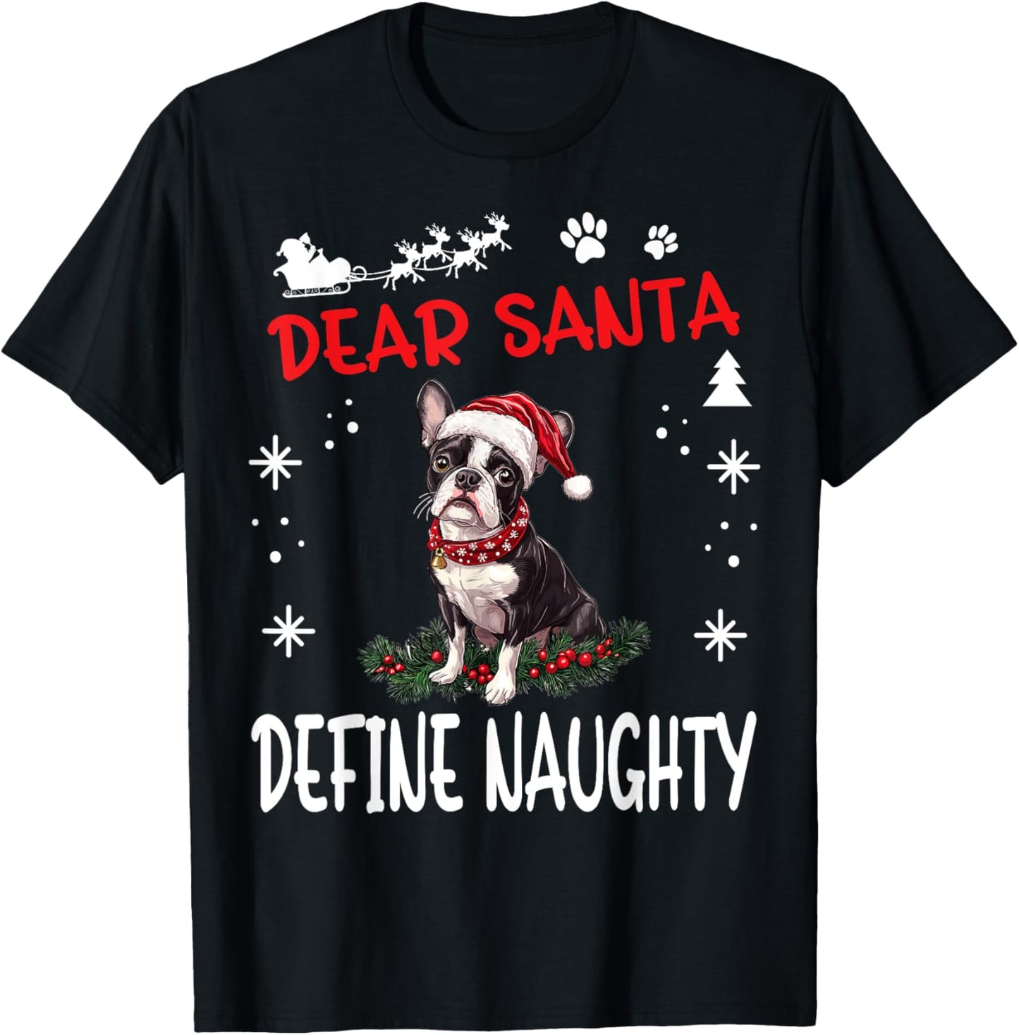 Cute Boston Terrier Dog Christmas Dear Santa Define Naughty T-Shirt - T-Shirt | Black