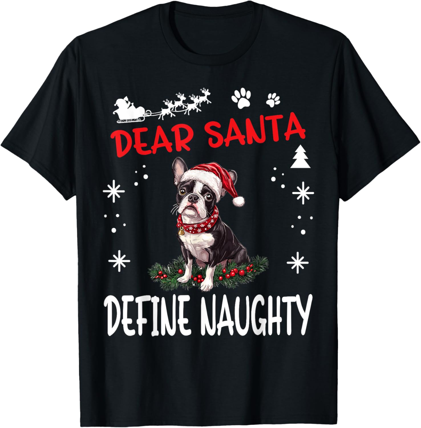 Cute Boston Terrier Dog Christmas Dear Santa Define Naughty T-Shirt - T-Shirt | Black