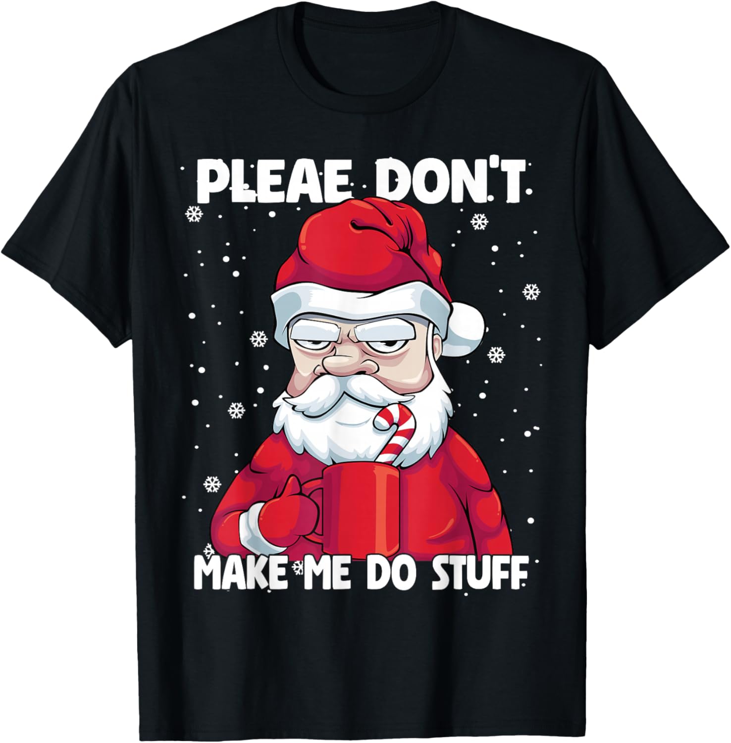 Please don't Make me do Stuff Christmas Grumpy Lazy Santa T-Shirt - T-Shirt | Black