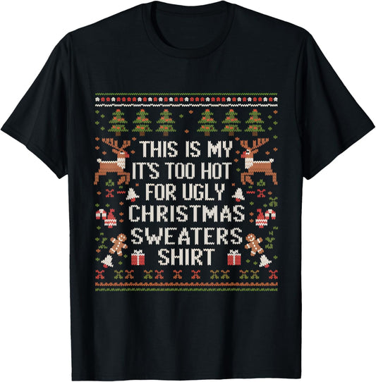 XMas Pun This Is My It's Too Hot For Ugly Christmas Sweaters T-Shirt - T-Shirt | Black