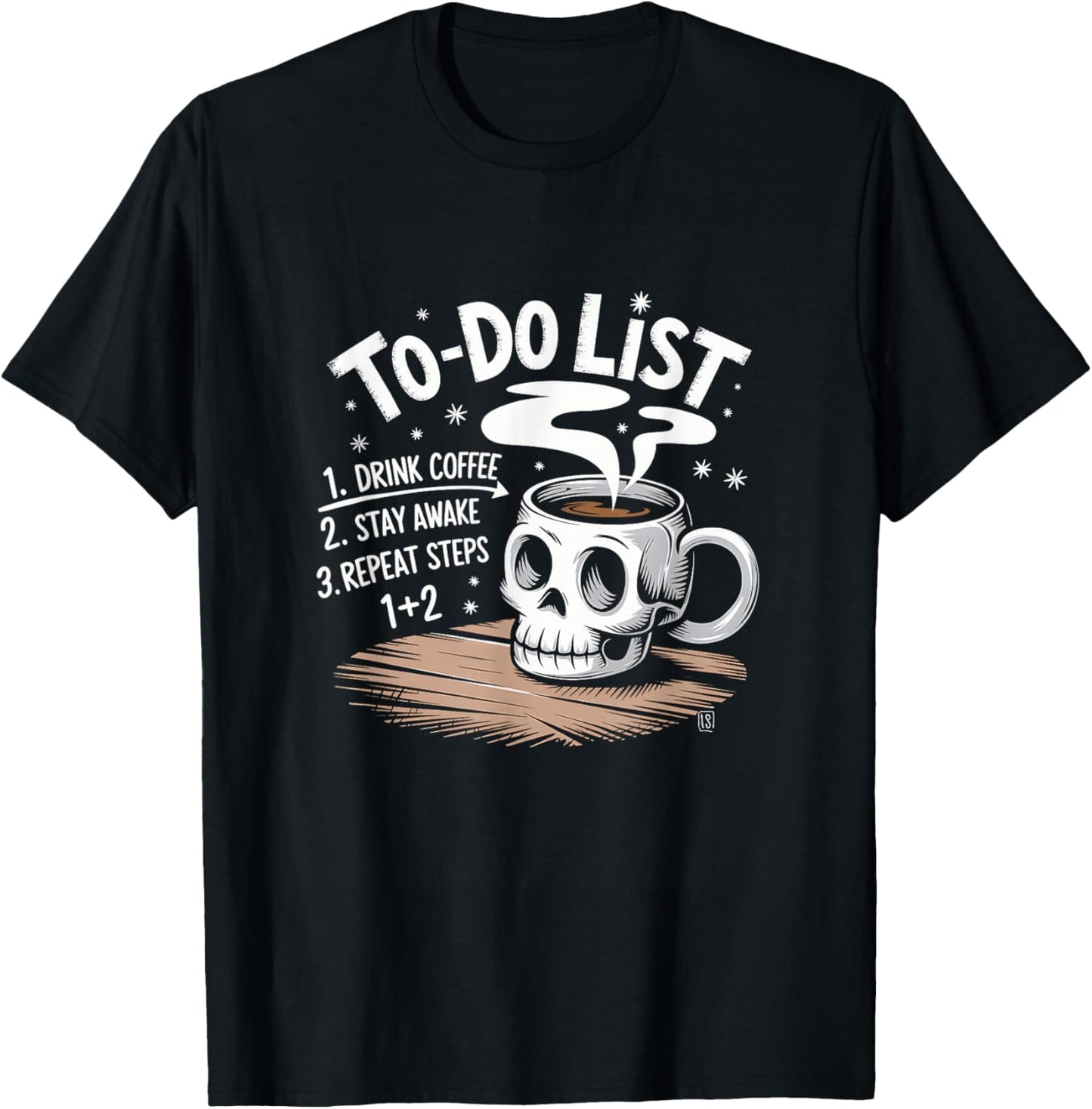 Drink Coffee Stay Awake Repeat To-Do List Skull Mug T-Shirt - T-Shirt | Black