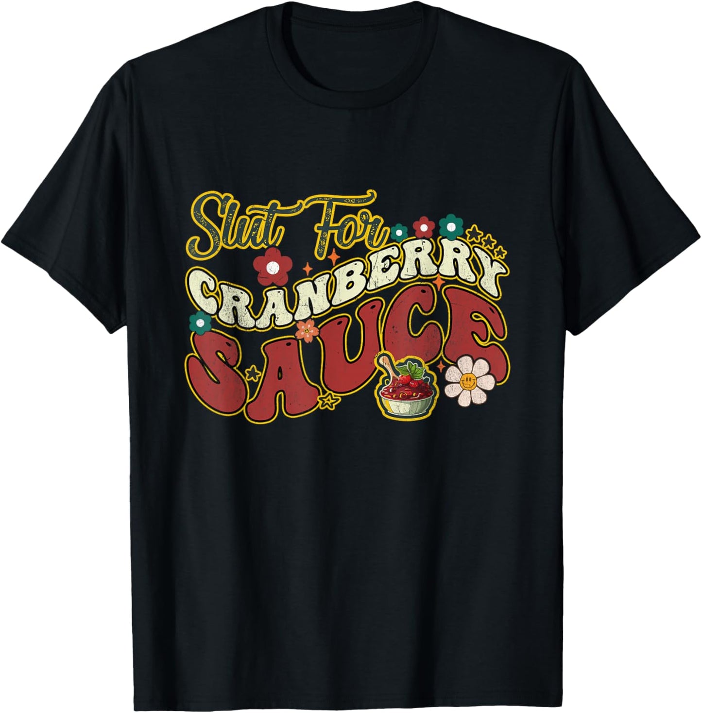 Slut For Cranberry Sauce Groovy Thanksgiving & Christmas - Black, X-Small, Adults T-Shirt - T-Shirt | Black