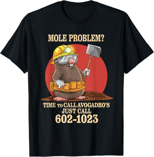 Chemistry Teacher Mole Problems? Call Avogadro's Number T-Shirt - T-Shirt | Black