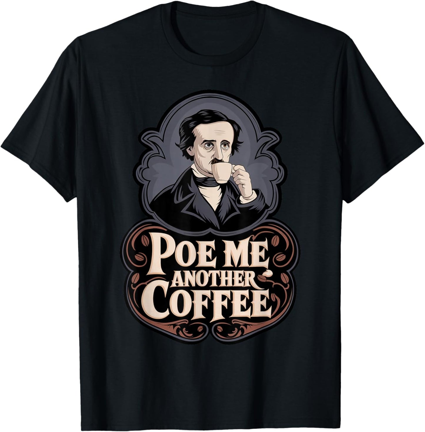 Edgar Allan Poe Me Another Coffee Raven Nevermore Gothic T-Shirt - T-Shirt | Black