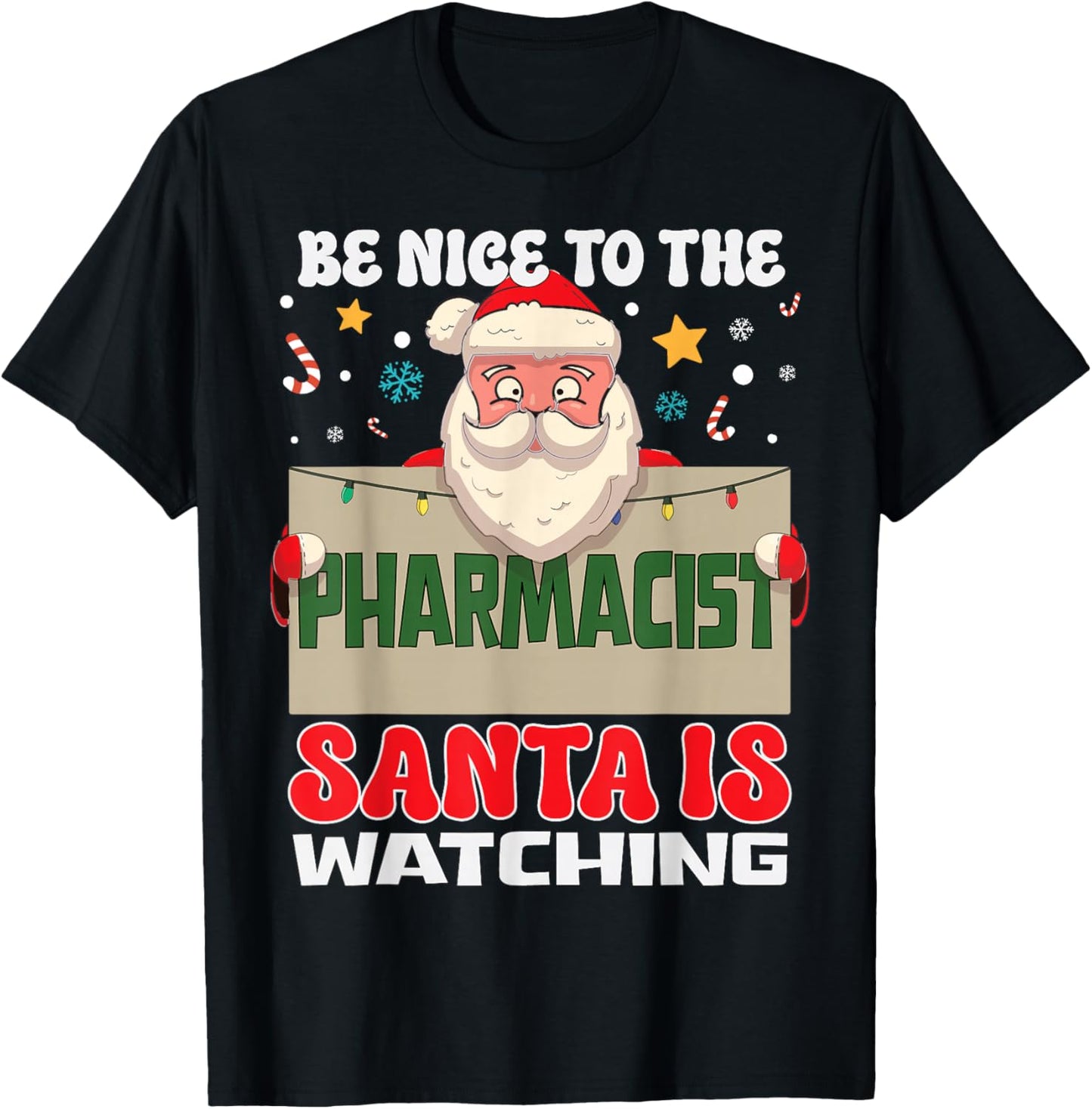Be Nice To The Pharmacist Santa Is Watching Funny Christmas T-Shirt - T-Shirt | Black