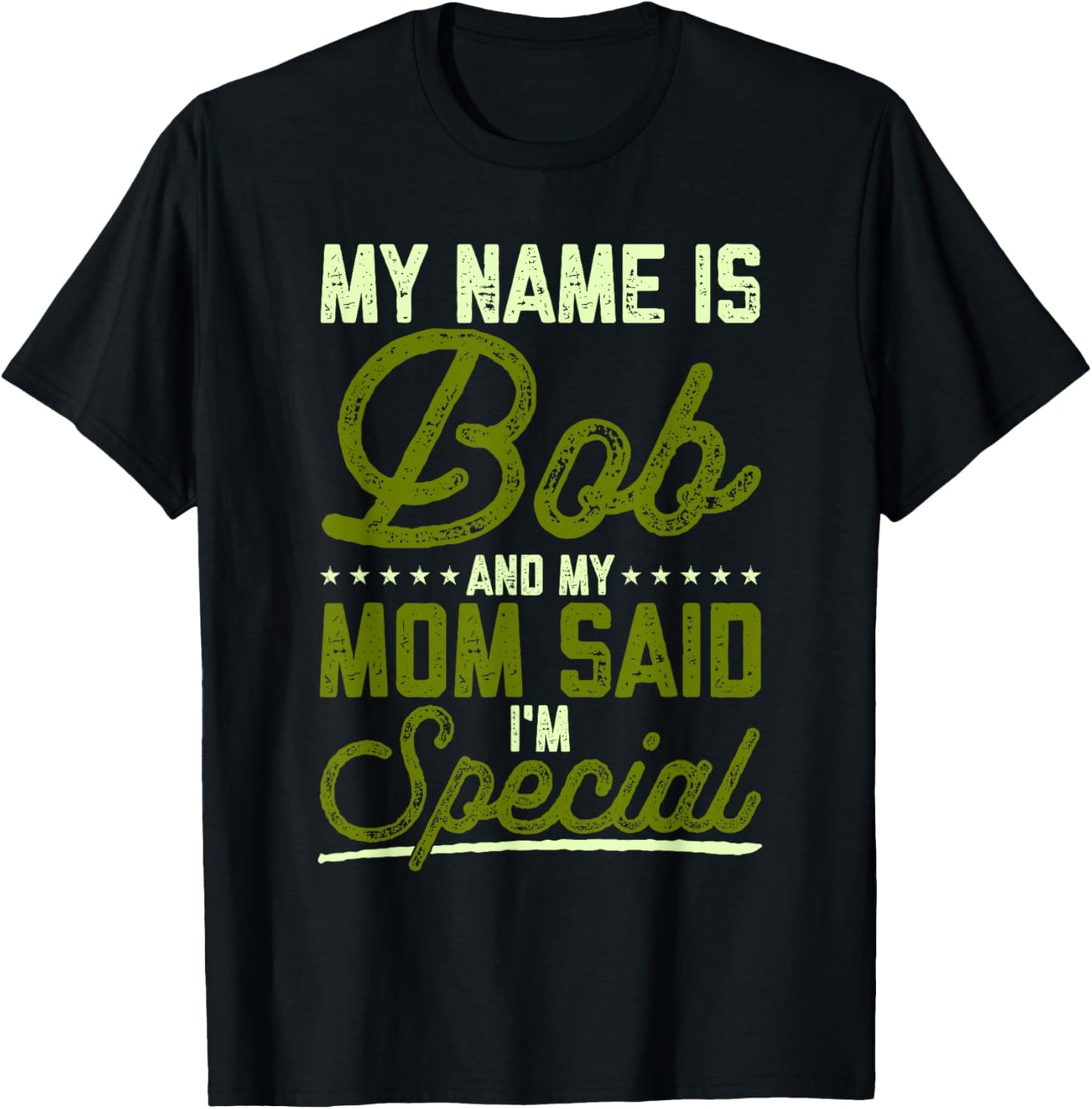 Funny Bob Robert My Name Is Bob And My Mom Said I'm Special T-Shirt - T-Shirt | Black