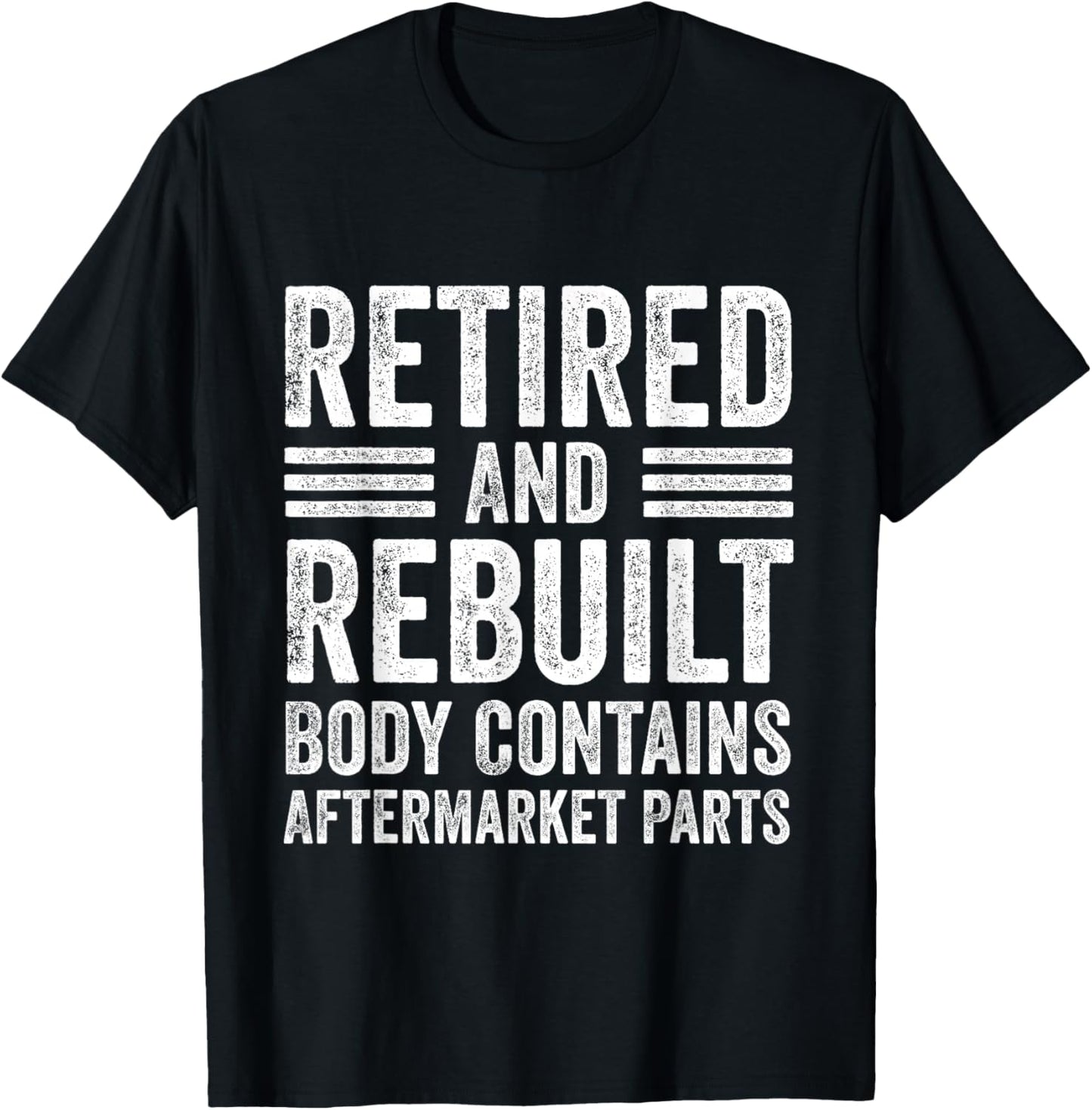 Vintage Retired And Rebuilt Body Contains Aftermarket Parts T-Shirt - T-Shirt | Black