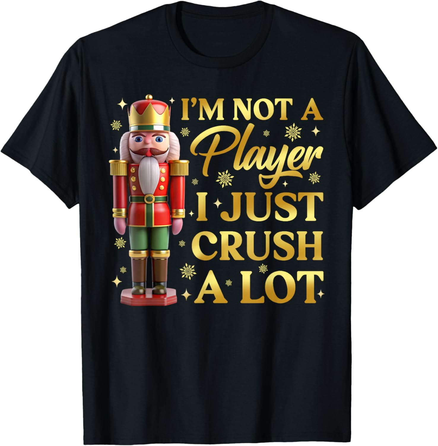 I'm Not A Player I Just Crush A Lot Colorful Nutcracker T-Shirt - T-Shirt | Black