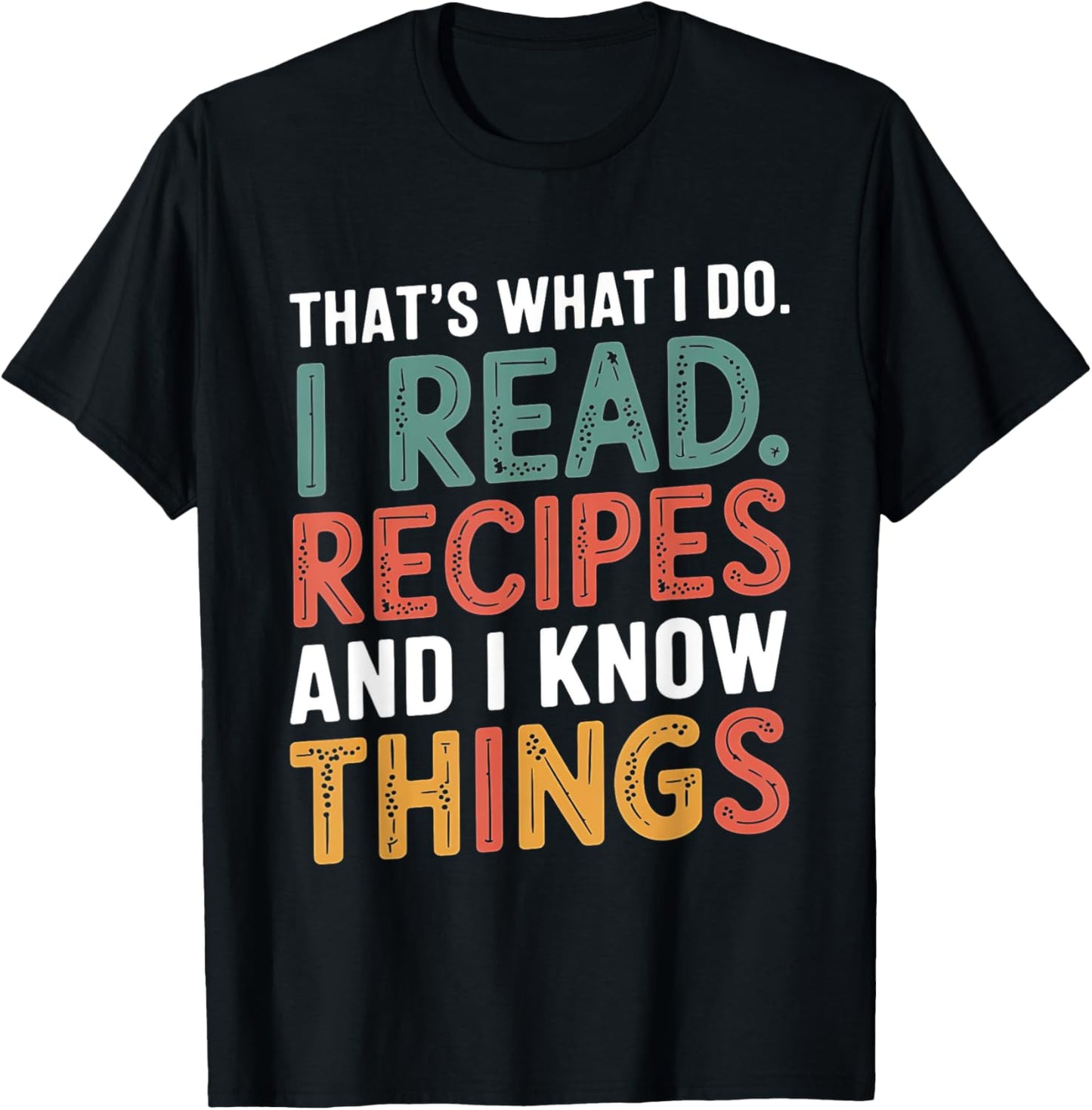 That What I Do I Read Recipes And I Know Things Book Reader T-Shirt - T-Shirt | Black
