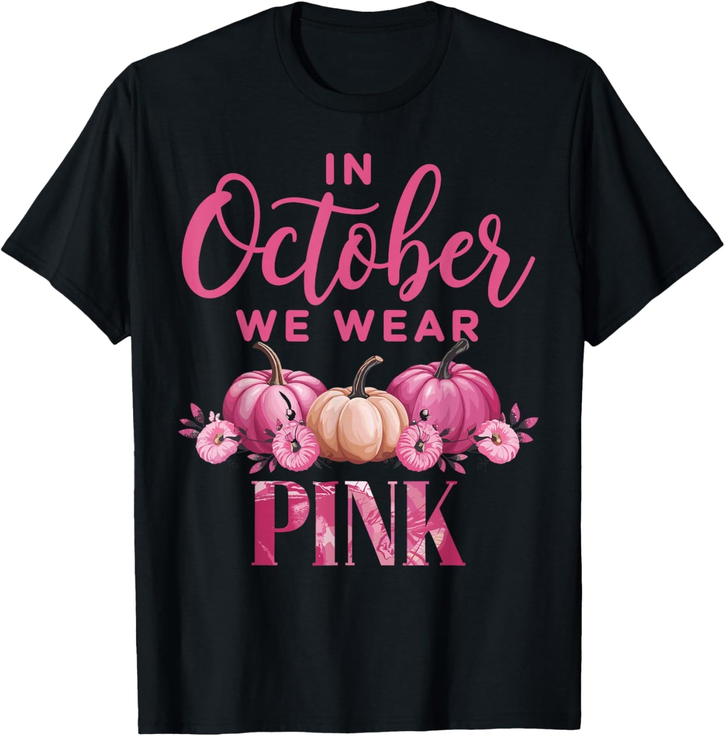In October We Wear Pink Breast Cancer Awareness Pumpkin T-Shirt - T-Shirt | Black