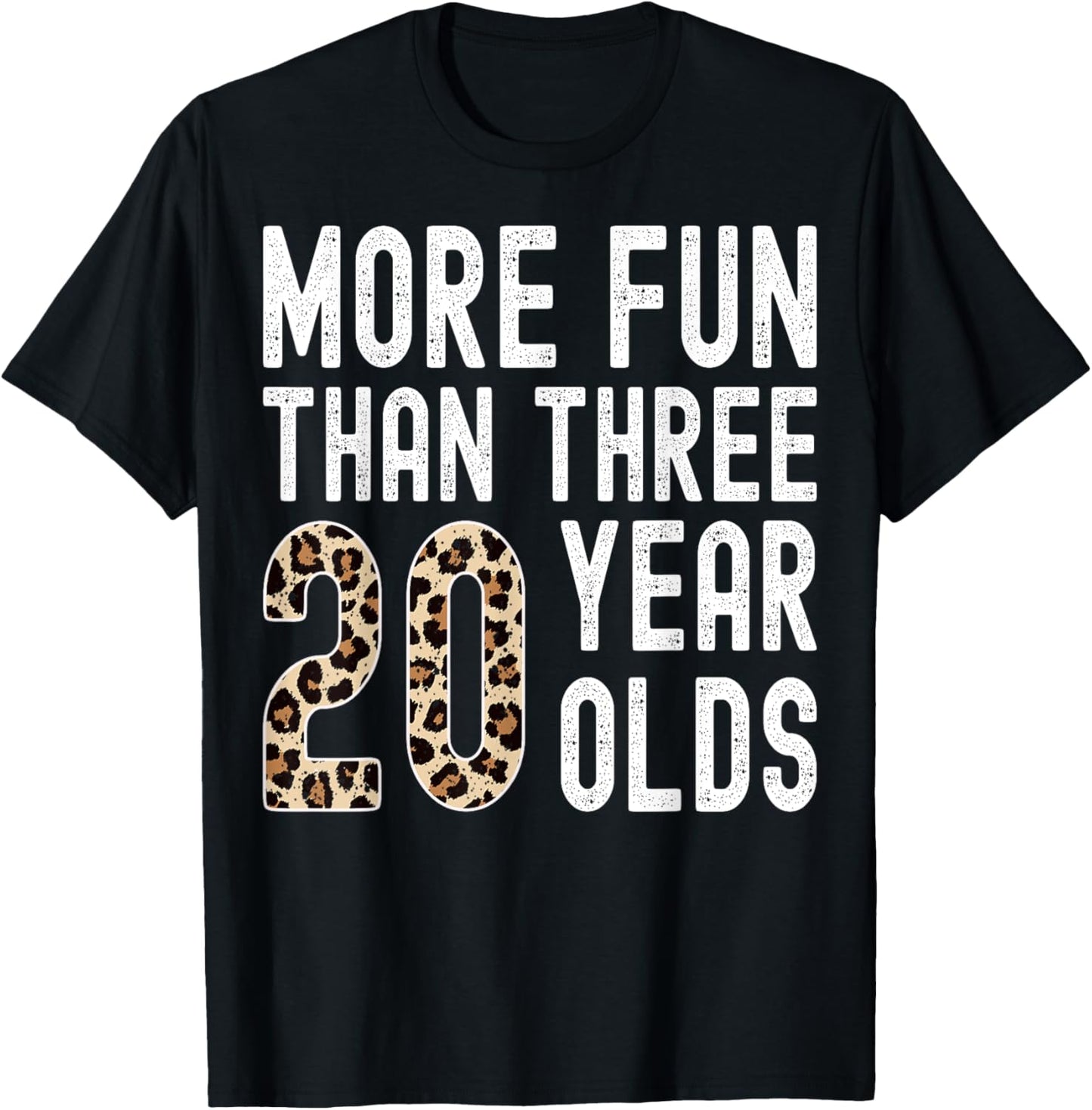 More Fun Than Three 20 Year Olds T-Shirt - T-Shirt | Black