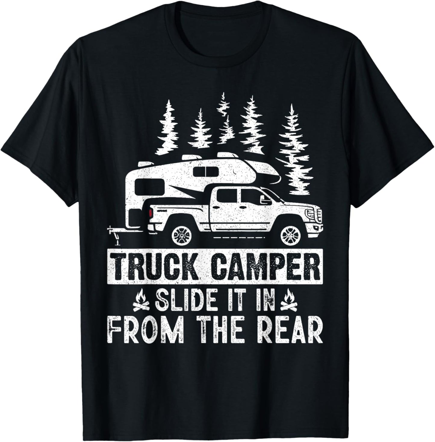 Slide It In From The Rear Slide-In Cabover Truck Camper T-Shirt - T-Shirt | Black