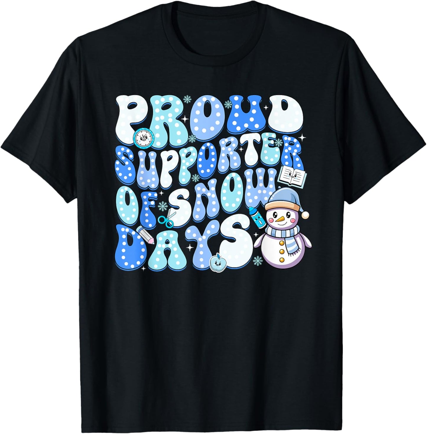 Proud Supporter of Snow Days Funny Teacher T-Shirt - T-Shirt | Black