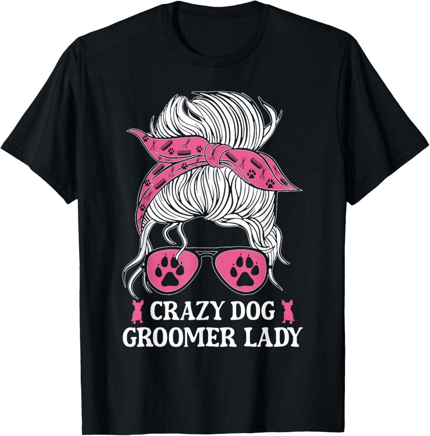 Crazy Dog Groomer Lady Messy Bun Grooming Puppies Dog Lover T-Shirt - T-Shirt | Black