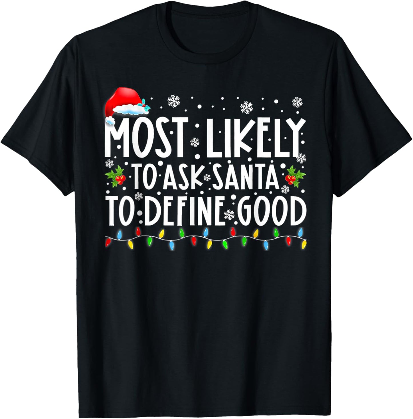 Most Likely To Ask Santa To Define Good Family Christmas T-Shirt - T-Shirt | Black