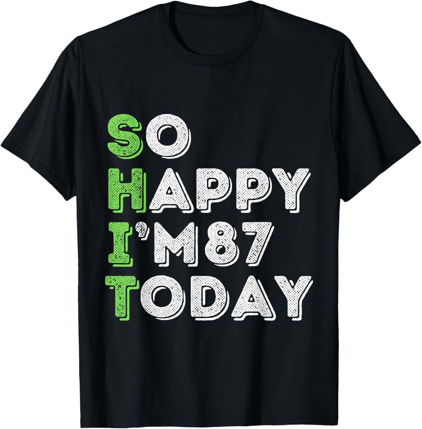 So Happy I'm 87 Today 87 Years Old birthday gifts T-Shirt - T-Shirt | Black