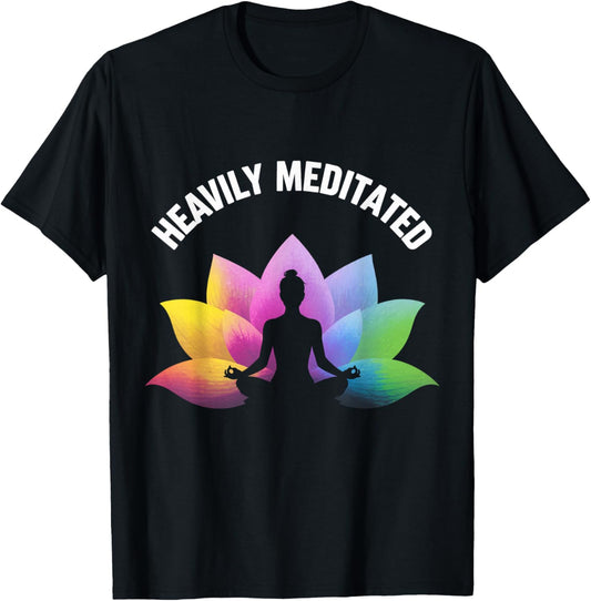 Heavily Meditated Yoga Lotus Relax Balance Zen Spiritual T-Shirt - T-Shirt | Black