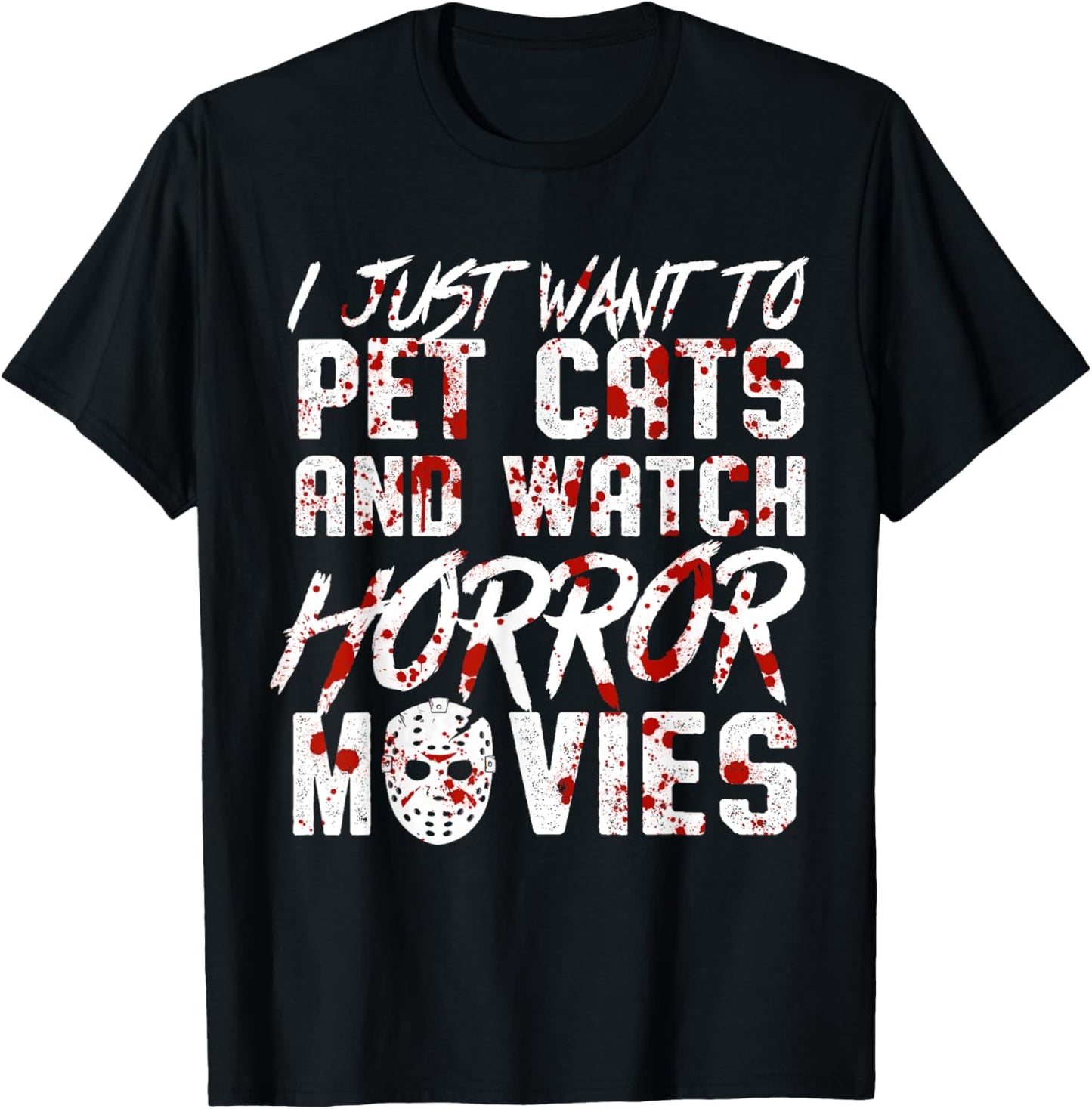 I Just Want To Pet Cats and Watch Horror Movies Halloween T-Shirt - T-Shirt | Black