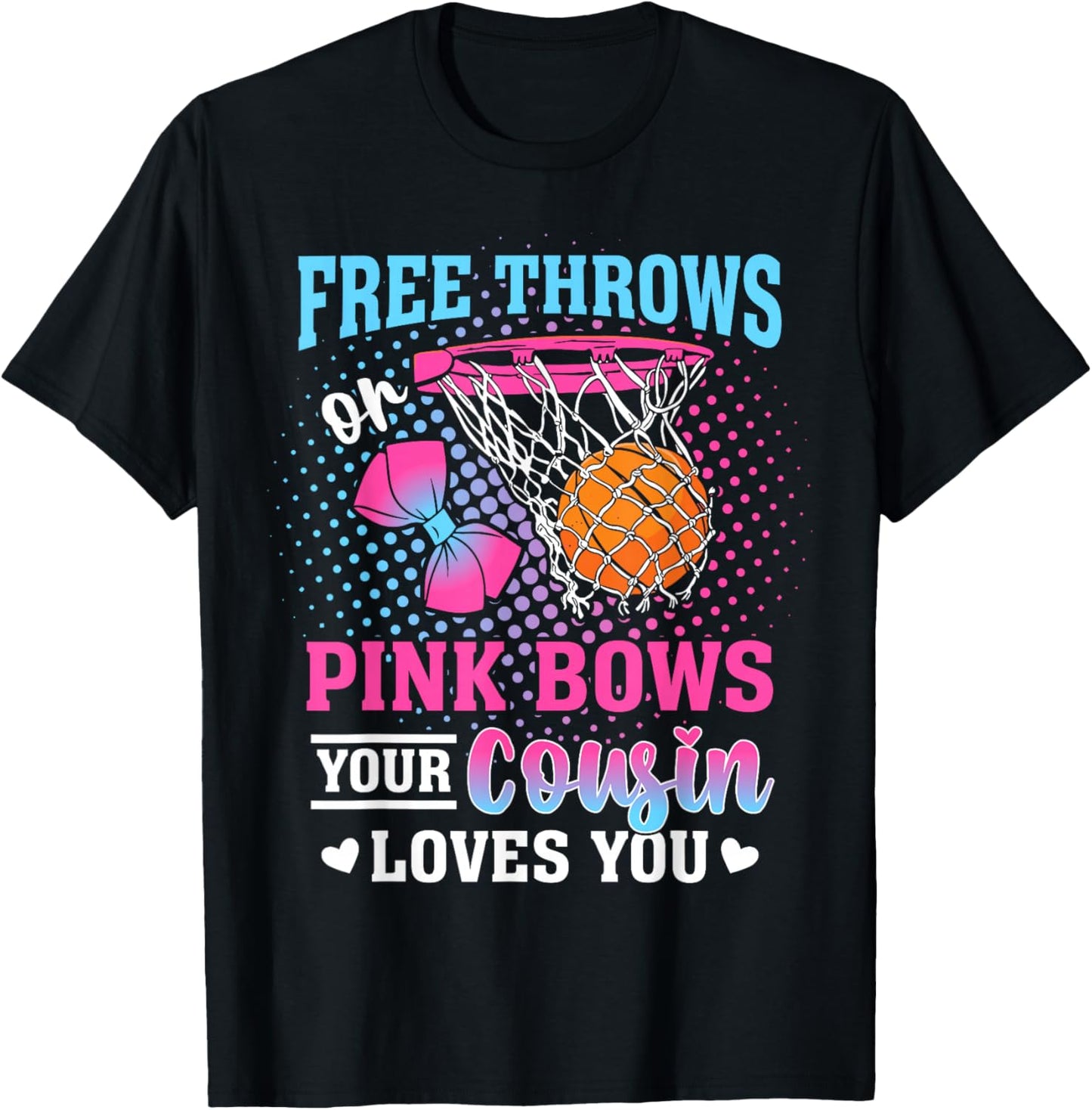 Free Throws or Pink Bows Your Cousin Loves You Gender Reveal T-Shirt - T-Shirt | Black