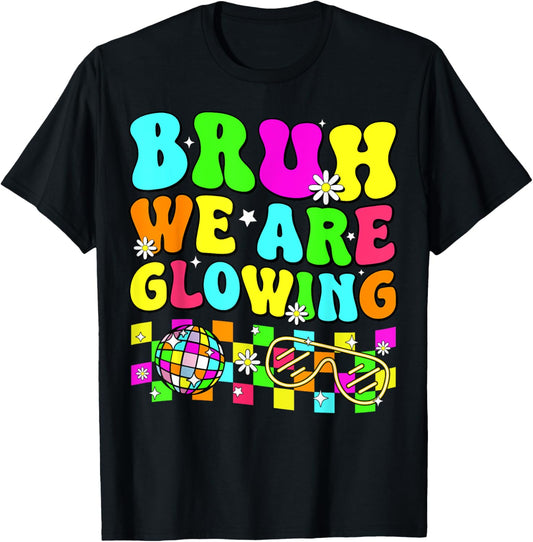 Retro Bruh We Are Glowing In My Glowing Era Colorful T-Shirt - T-Shirt | Black