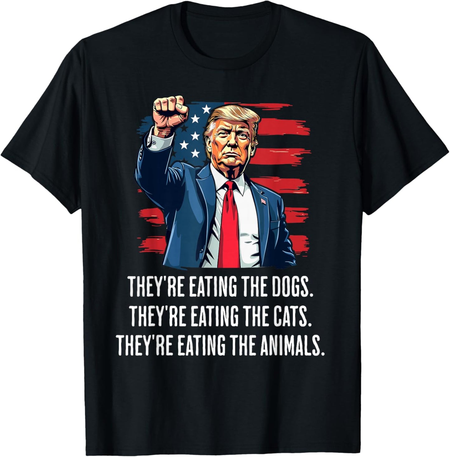 They're eating the Dogs they're eating the Cats and Animals T-Shirt - T-Shirt | Black